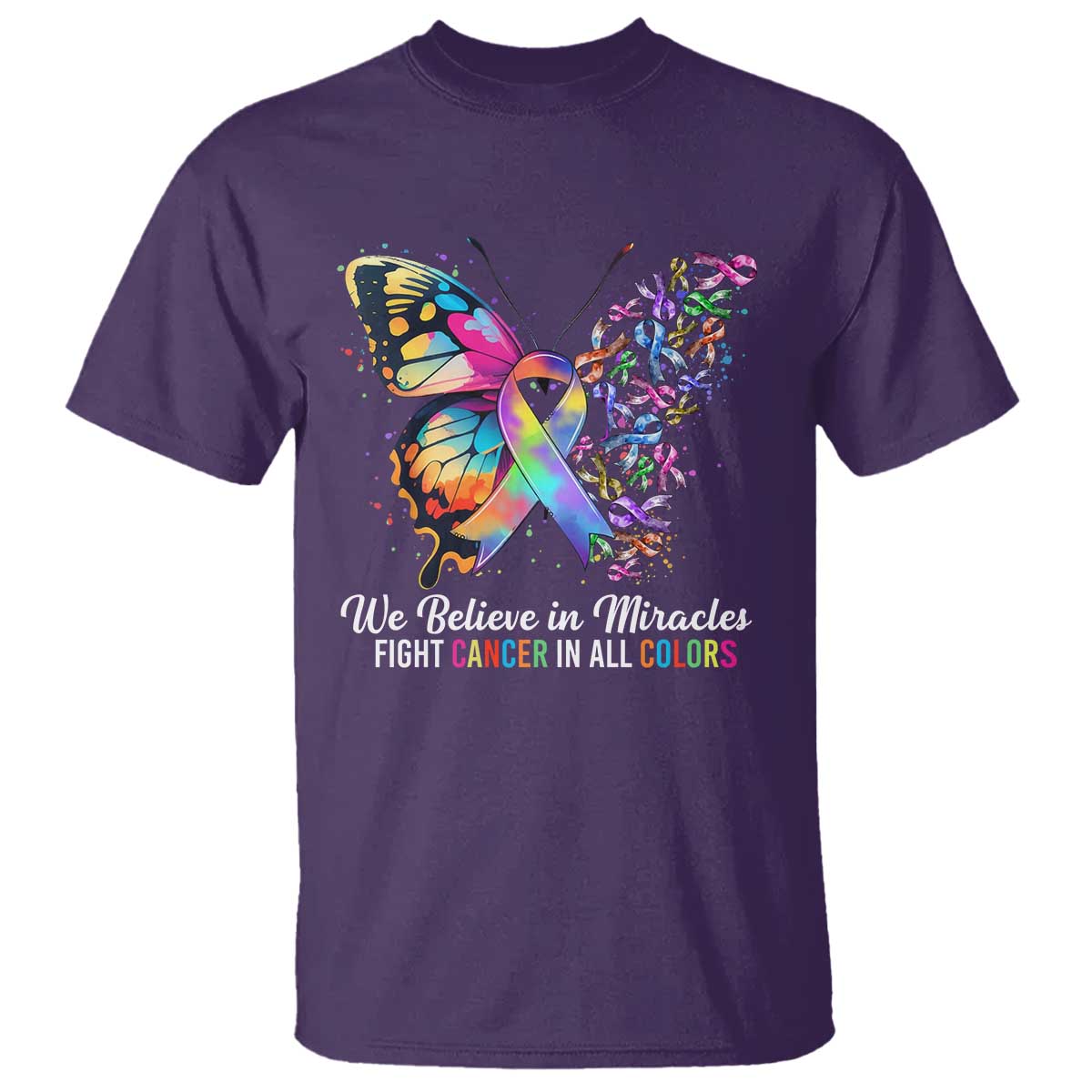 Fight Cancer In All Colors T Shirt We Believe In Miracles Cancer Awareness