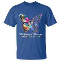 Fight Cancer In All Colors T Shirt We Believe In Miracles Cancer Awareness