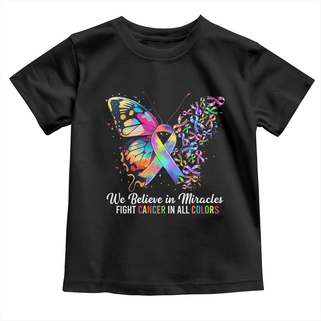 Fight Cancer In All Colors Toddler T Shirt We Believe In Miracles Cancer Awareness