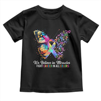 Fight Cancer In All Colors Toddler T Shirt We Believe In Miracles Cancer Awareness