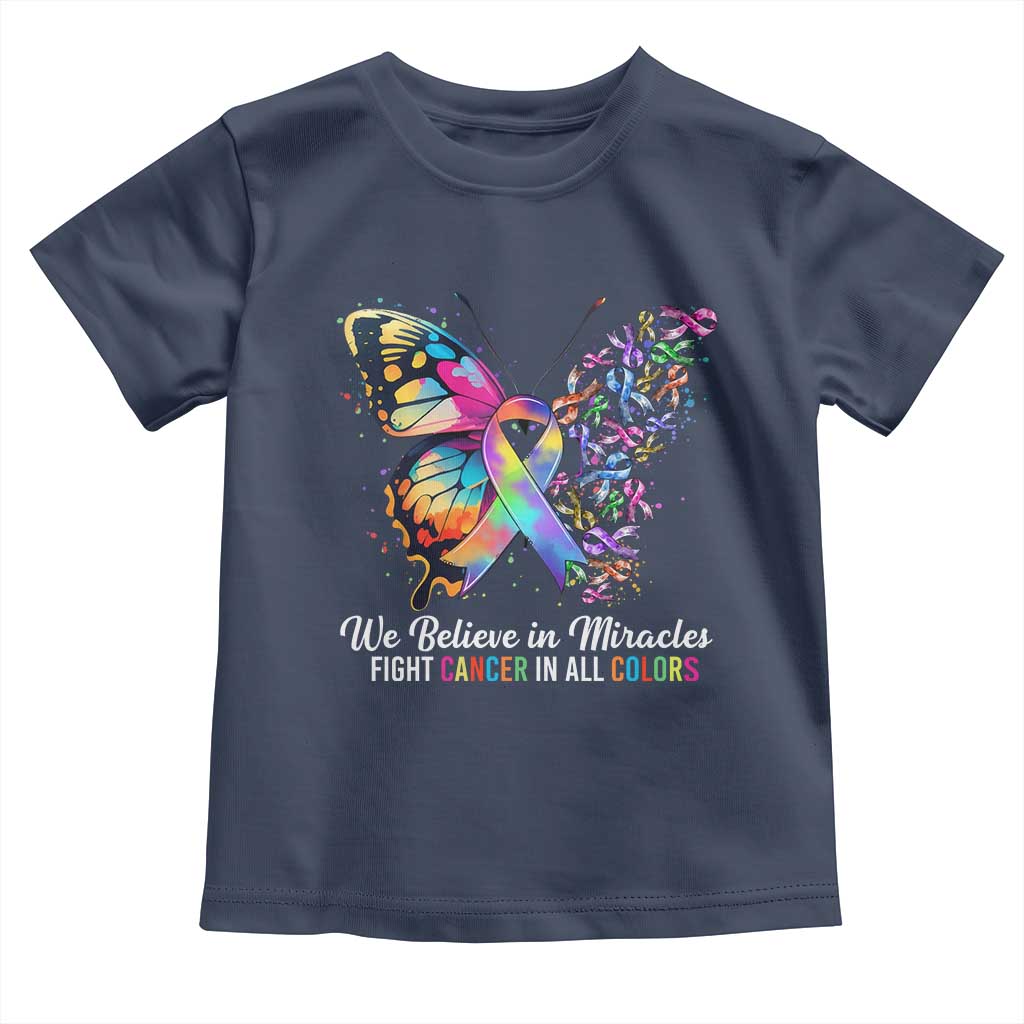 Fight Cancer In All Colors Toddler T Shirt We Believe In Miracles Cancer Awareness