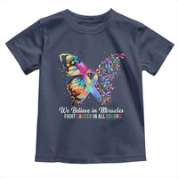 Fight Cancer In All Colors Toddler T Shirt We Believe In Miracles Cancer Awareness