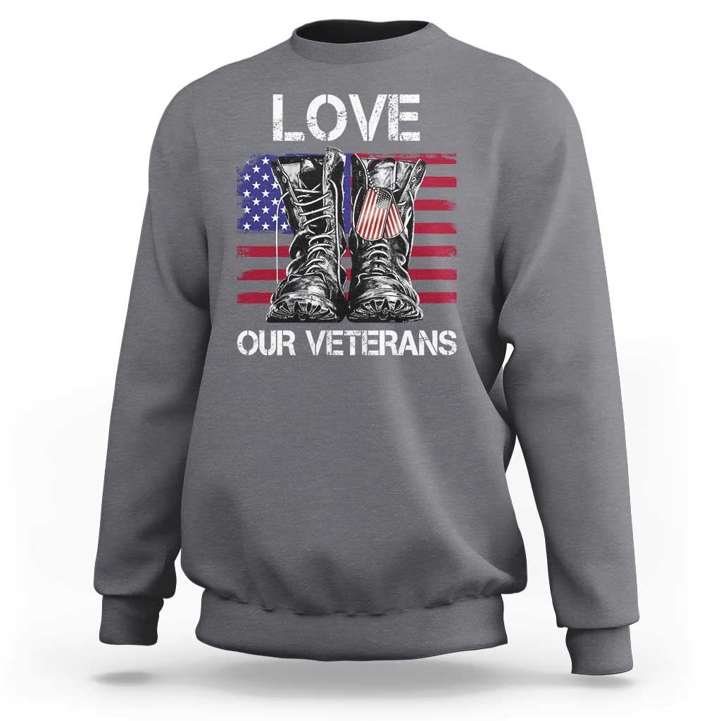 Love Our Veterans Sweatshirt American Flag Military Supportive Veterans Day - Wonder Print Shop