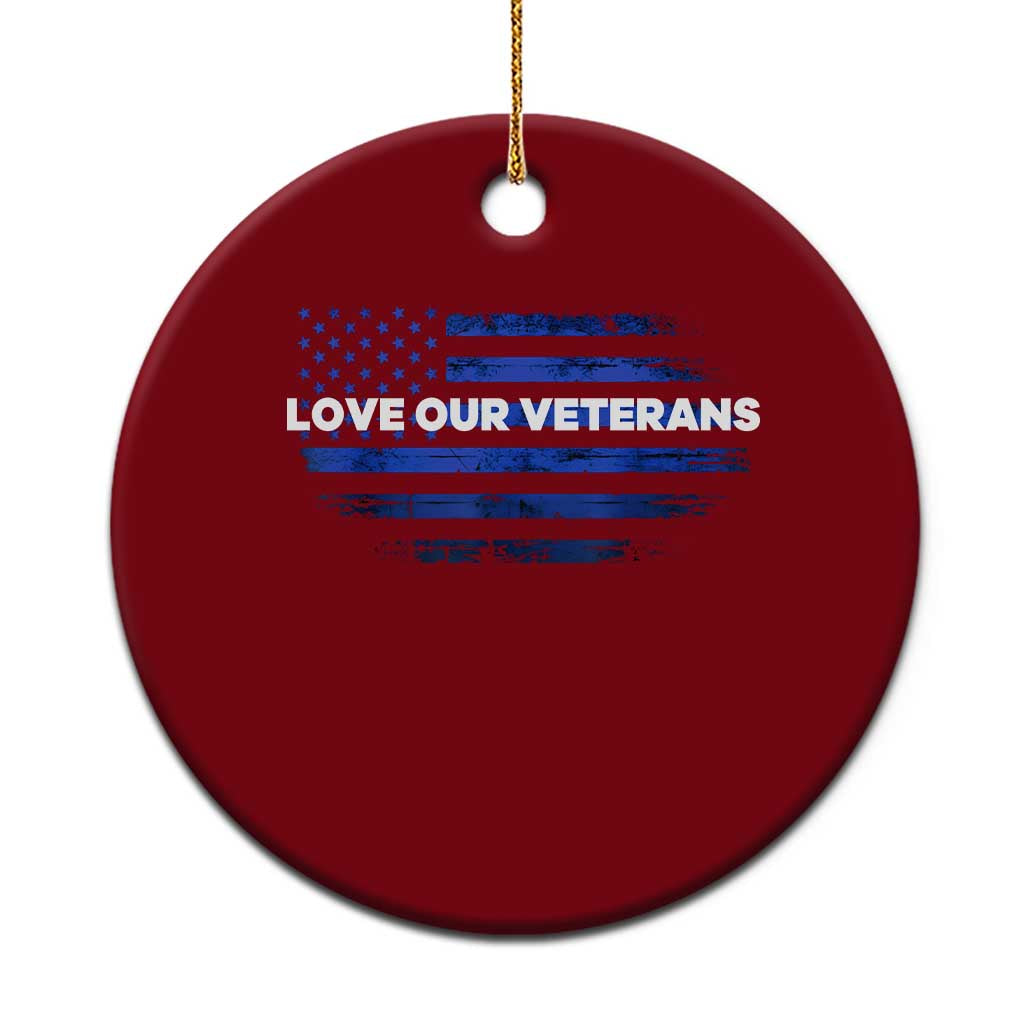 Love Our Veterans Ceramic Ornament Veterans Day Grunge American Flag - Wonder Print Shop