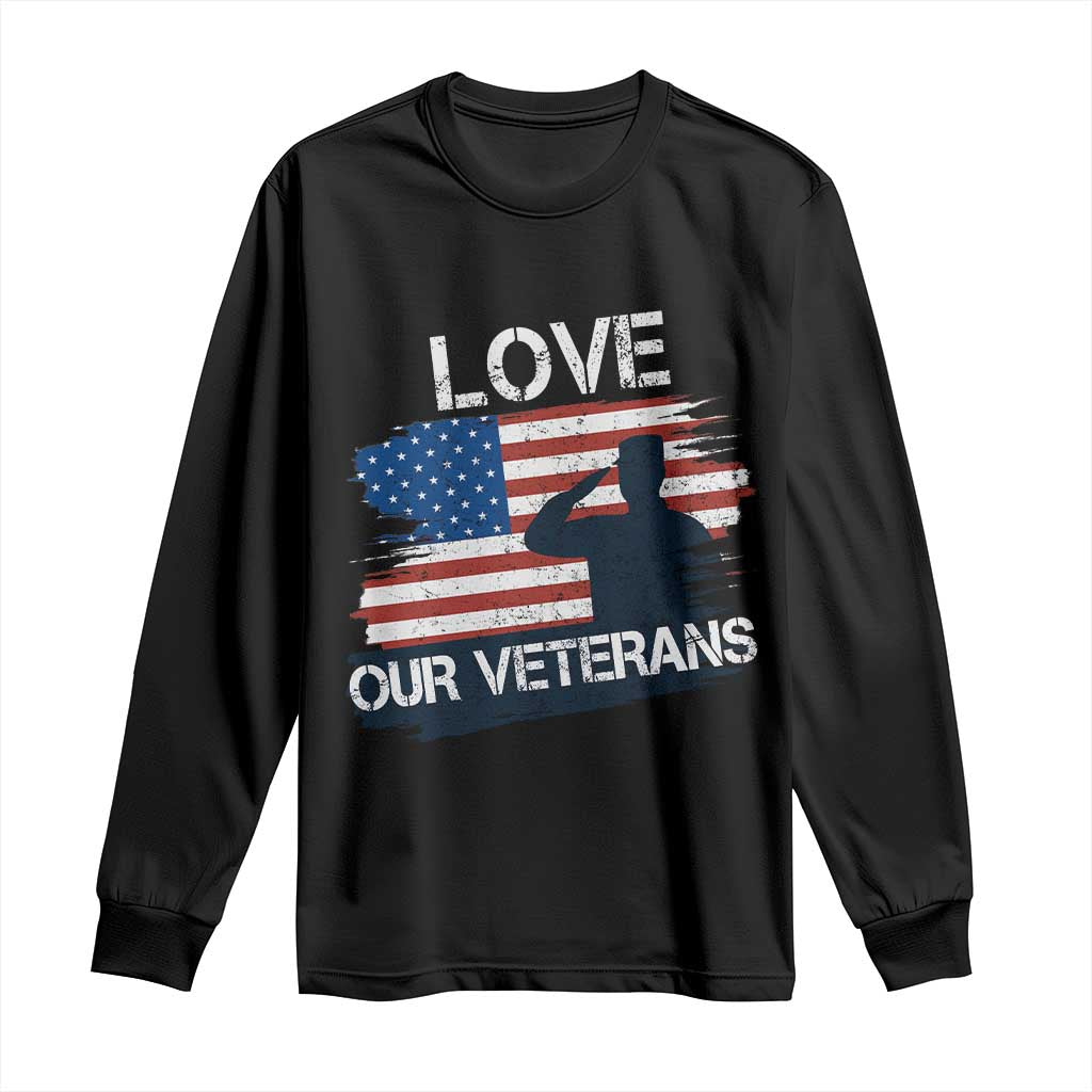 Love Our Veterans Long Sleeve Shirt Veterans Day Military Appreciation US Flag - Wonder Print Shop