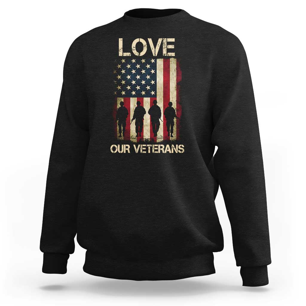 Love Our Veterans Sweatshirt US Veterans Day Proud Military Family US Flag - Wonder Print Shop