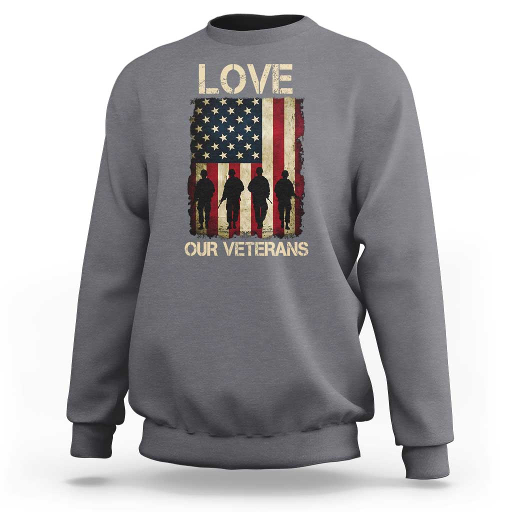 Love Our Veterans Sweatshirt US Veterans Day Proud Military Family US Flag - Wonder Print Shop