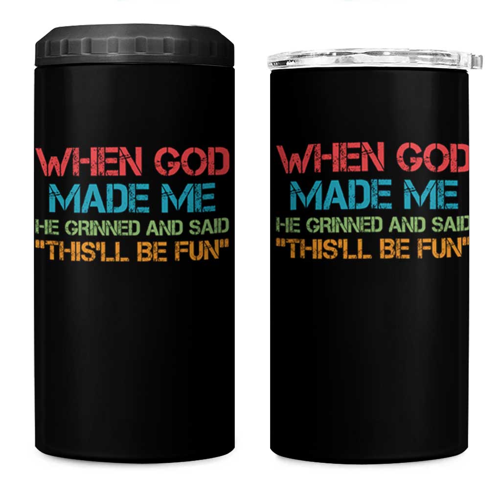 When God Made Me He Grinned And Said Funny 4 in 1 Can Cooler Tumbler Sarcastic Saying Humor Christian Retro