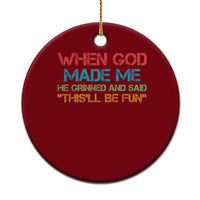 When God Made Me He Grinned And Said Funny Ceramic Ornament Sarcastic Saying Humor Christian Retro - Wonder Print Shop