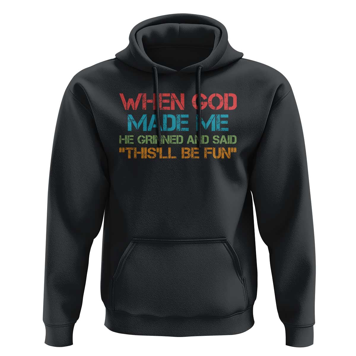 When God Made Me He Grinned And Said Funny Hoodie Sarcastic Saying Humor Christian Retro