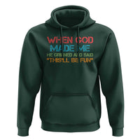 When God Made Me He Grinned And Said Funny Hoodie Sarcastic Saying Humor Christian Retro