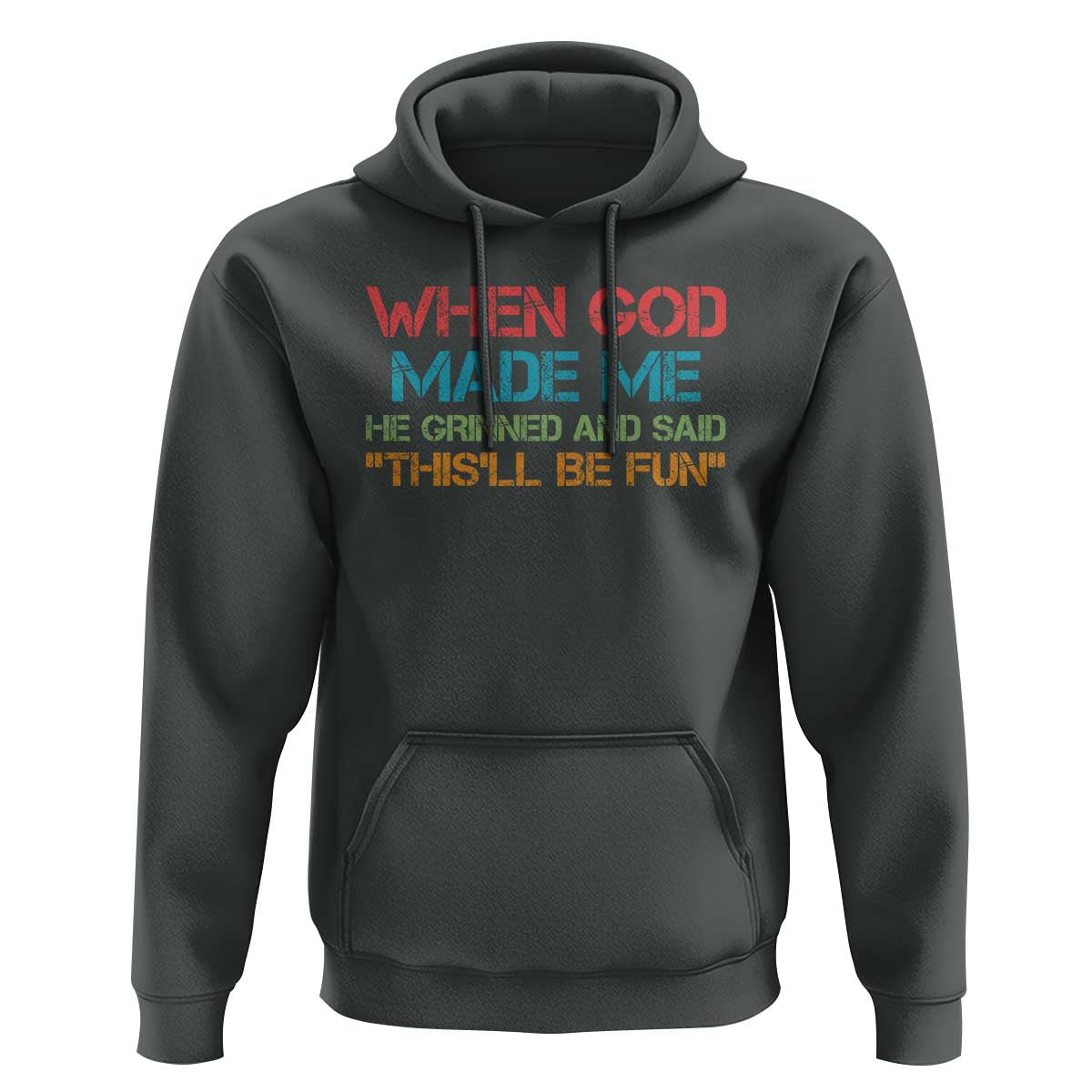 When God Made Me He Grinned And Said Funny Hoodie Sarcastic Saying Humor Christian Retro