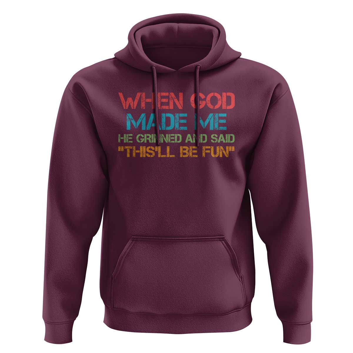 When God Made Me He Grinned And Said Funny Hoodie Sarcastic Saying Humor Christian Retro