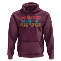 When God Made Me He Grinned And Said Funny Hoodie Sarcastic Saying Humor Christian Retro