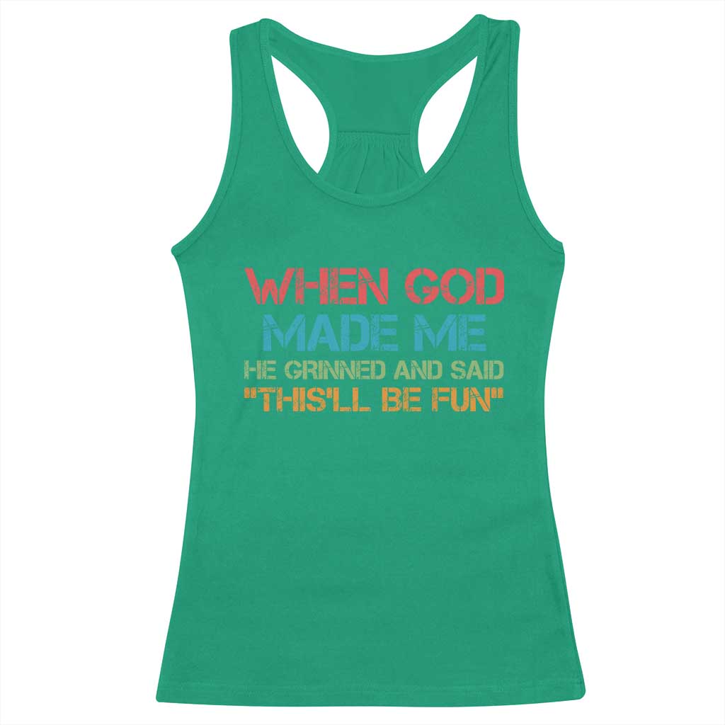 When God Made Me He Grinned And Said Funny Racerback Tank Top Sarcastic Saying Humor Christian Retro