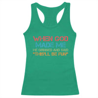 When God Made Me He Grinned And Said Funny Racerback Tank Top Sarcastic Saying Humor Christian Retro