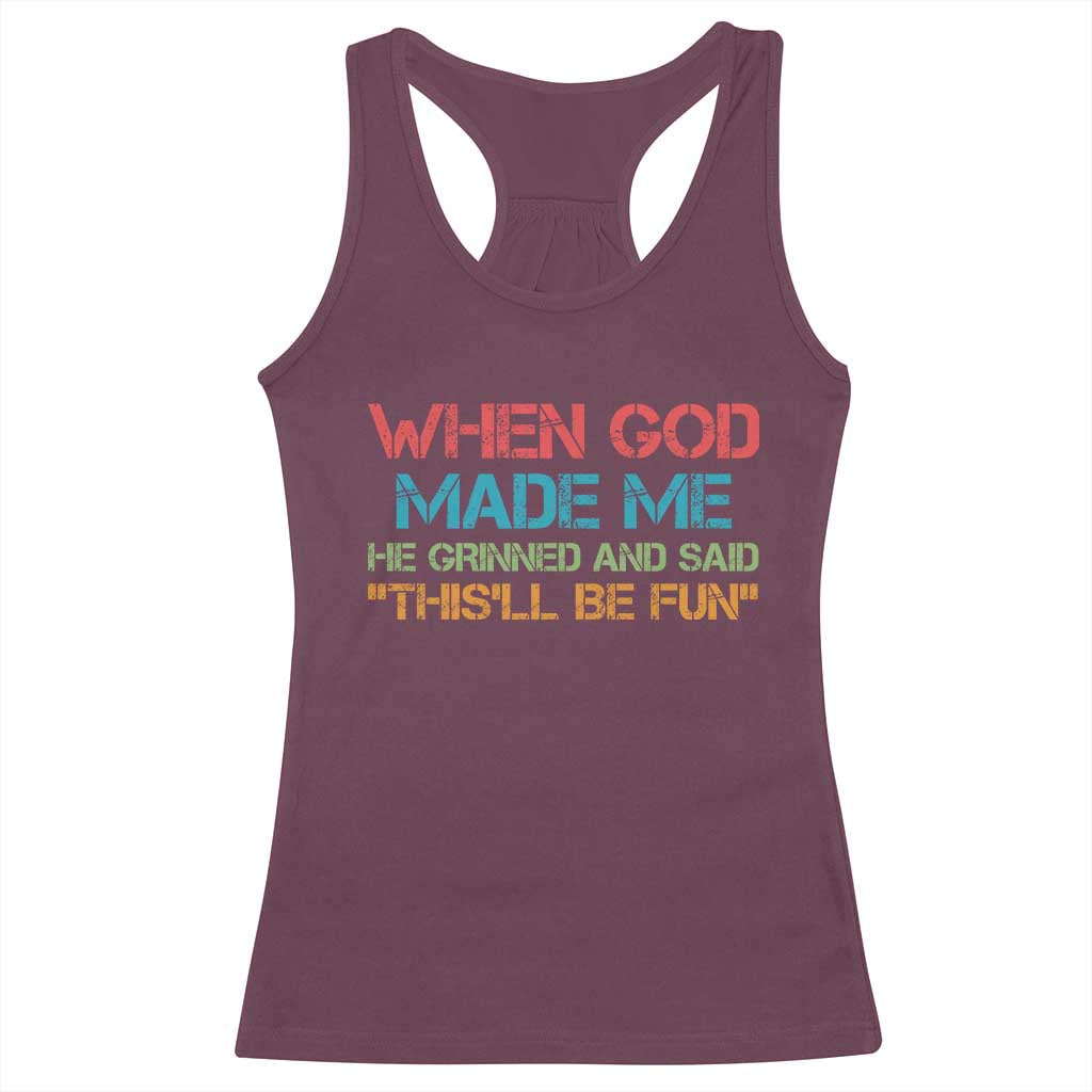 When God Made Me He Grinned And Said Funny Racerback Tank Top Sarcastic Saying Humor Christian Retro