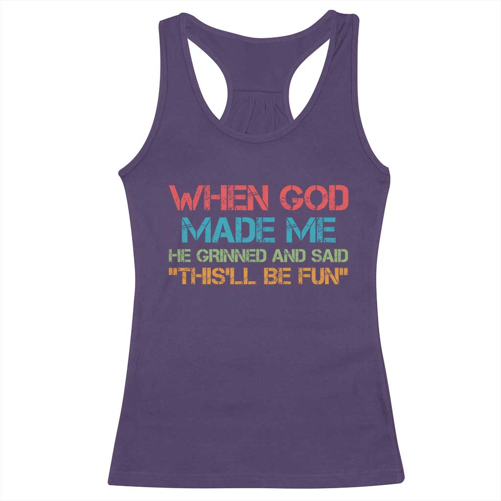 When God Made Me He Grinned And Said Funny Racerback Tank Top Sarcastic Saying Humor Christian Retro