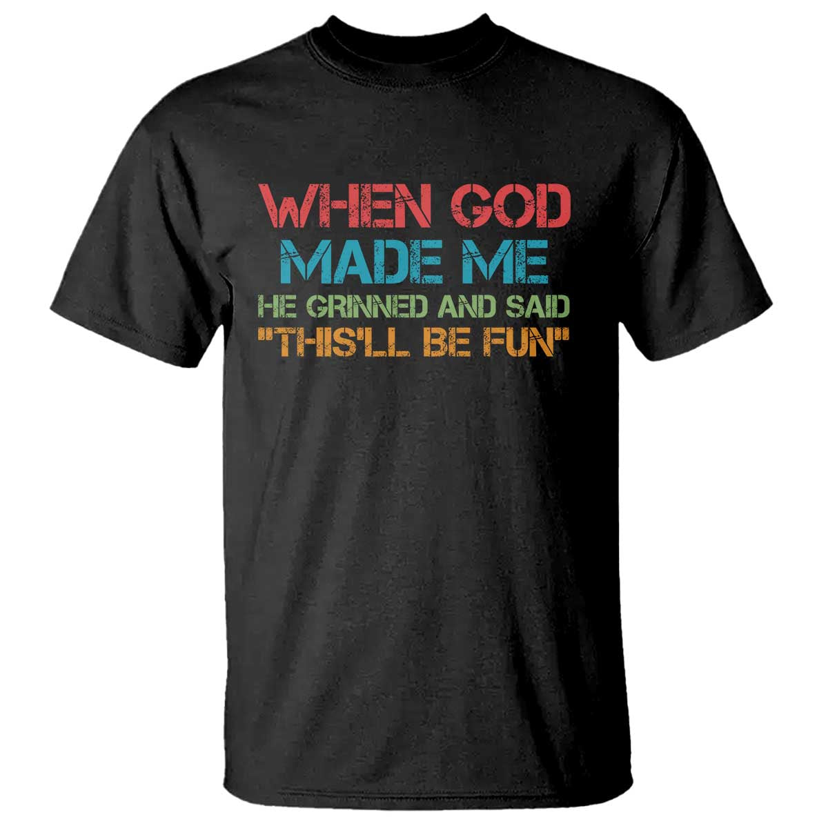 When God Made Me He Grinned And Said Funny T Shirt Sarcastic Saying Humor Christian Retro