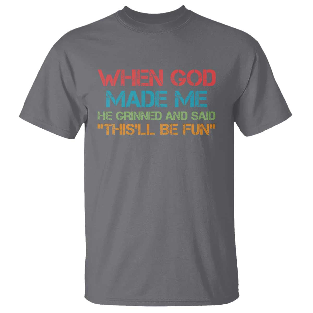 When God Made Me He Grinned And Said Funny T Shirt Sarcastic Saying Humor Christian Retro