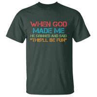 When God Made Me He Grinned And Said Funny T Shirt Sarcastic Saying Humor Christian Retro