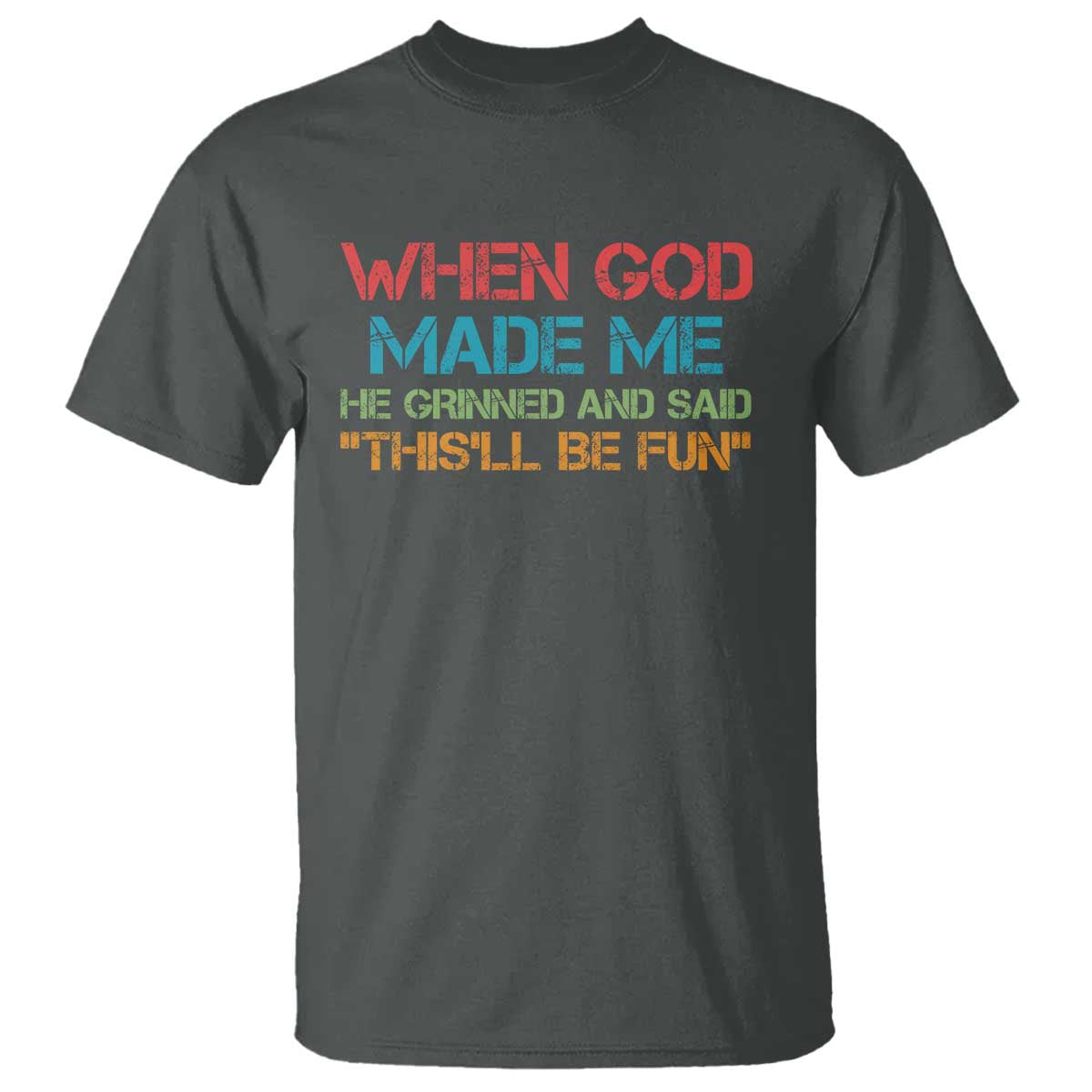 When God Made Me He Grinned And Said Funny T Shirt Sarcastic Saying Humor Christian Retro