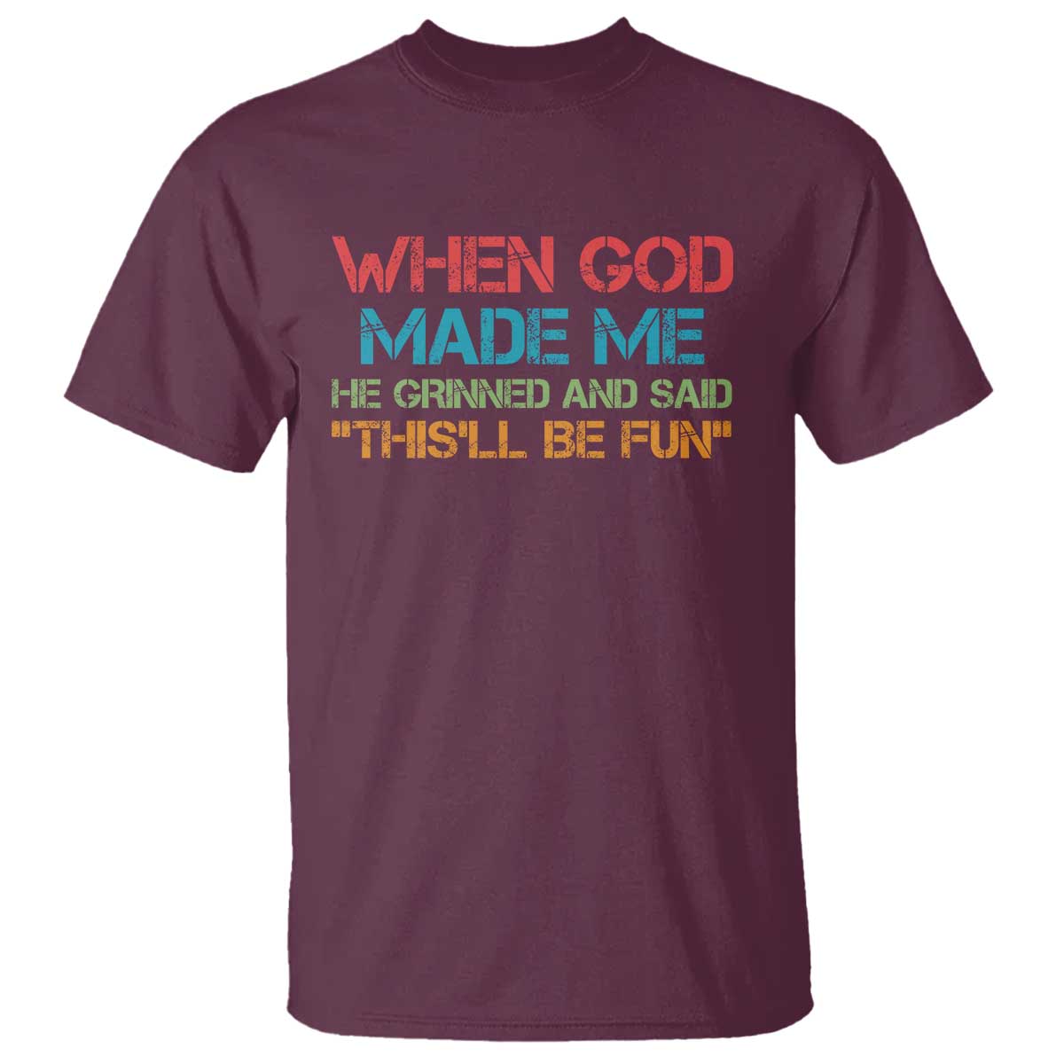 When God Made Me He Grinned And Said Funny T Shirt Sarcastic Saying Humor Christian Retro
