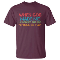When God Made Me He Grinned And Said Funny T Shirt Sarcastic Saying Humor Christian Retro