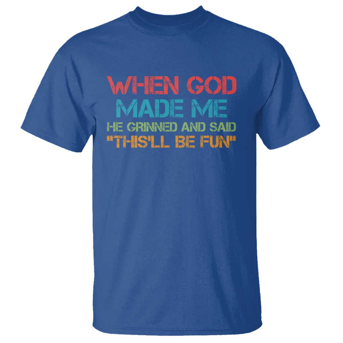 When God Made Me He Grinned And Said Funny T Shirt Sarcastic Saying Humor Christian Retro