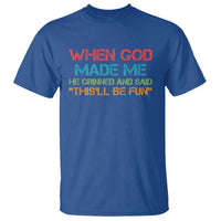When God Made Me He Grinned And Said Funny T Shirt Sarcastic Saying Humor Christian Retro
