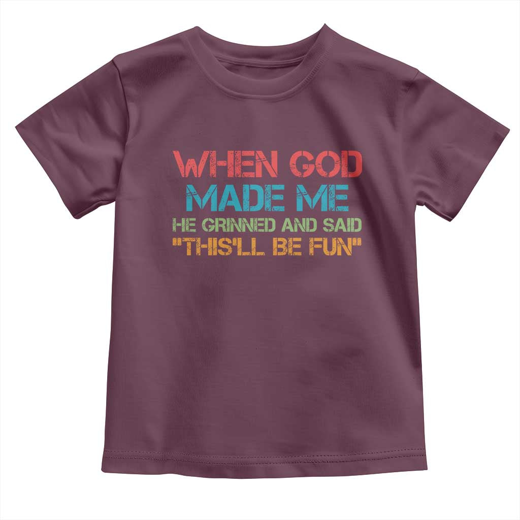 When God Made Me He Grinned And Said Funny Toddler T Shirt Sarcastic Saying Humor Christian Retro