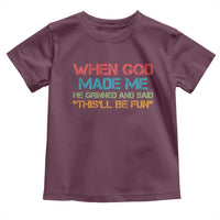 When God Made Me He Grinned And Said Funny Toddler T Shirt Sarcastic Saying Humor Christian Retro
