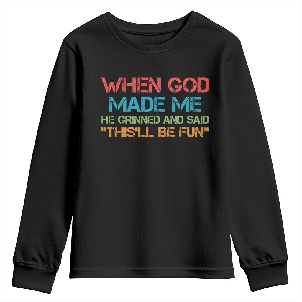 When God Made Me He Grinned And Said Funny Youth Sweatshirt Sarcastic Saying Humor Christian Retro