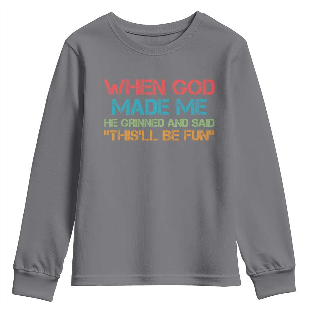 When God Made Me He Grinned And Said Funny Youth Sweatshirt Sarcastic Saying Humor Christian Retro