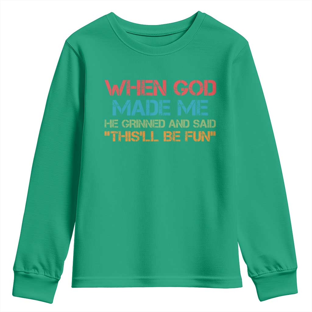 When God Made Me He Grinned And Said Funny Youth Sweatshirt Sarcastic Saying Humor Christian Retro