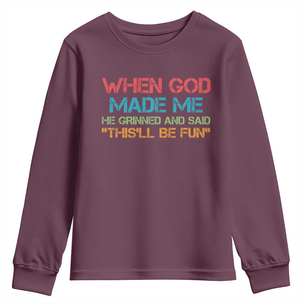 When God Made Me He Grinned And Said Funny Youth Sweatshirt Sarcastic Saying Humor Christian Retro