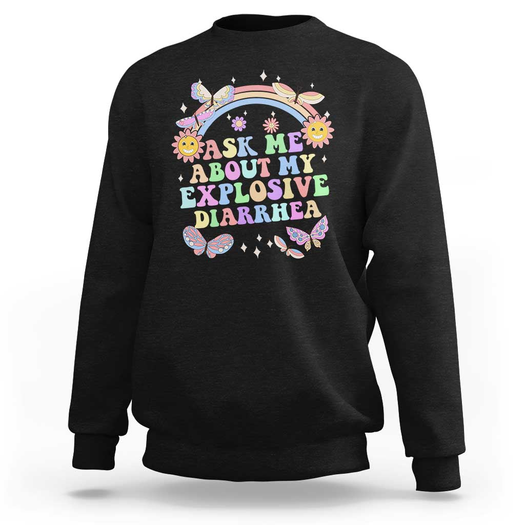 Ask Me About My Explosive Diarrhea Sweatshirt Funny Edgy Adult Humor - Wonder Print Shop