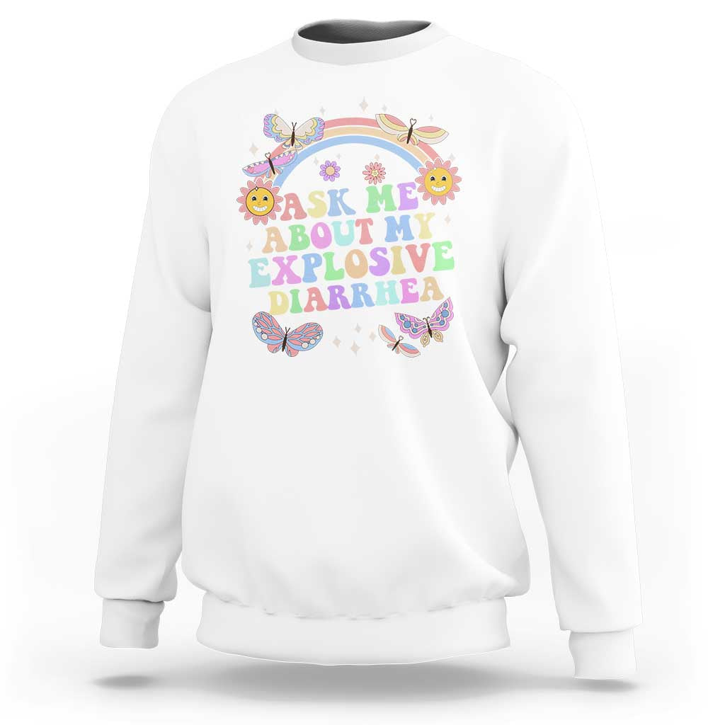 Ask Me About My Explosive Diarrhea Sweatshirt Funny Edgy Adult Humor - Wonder Print Shop