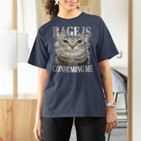 Rage Is Consuming Me T Shirt For Women Funny Silly Cat Memes - Wonder Print Shop