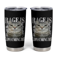 Rage Is Consuming Me Tumbler Cup Funny Silly Cat Memes - Wonder Print Shop
