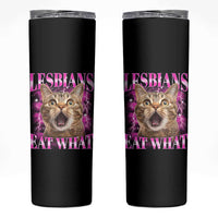 Lesbians Eat What Skinny Tumbler Funny Cat Gay Pride LGBTQ Pun