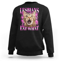Lesbians Eat What Sweatshirt Funny Cat Gay Pride LGBTQ Pun