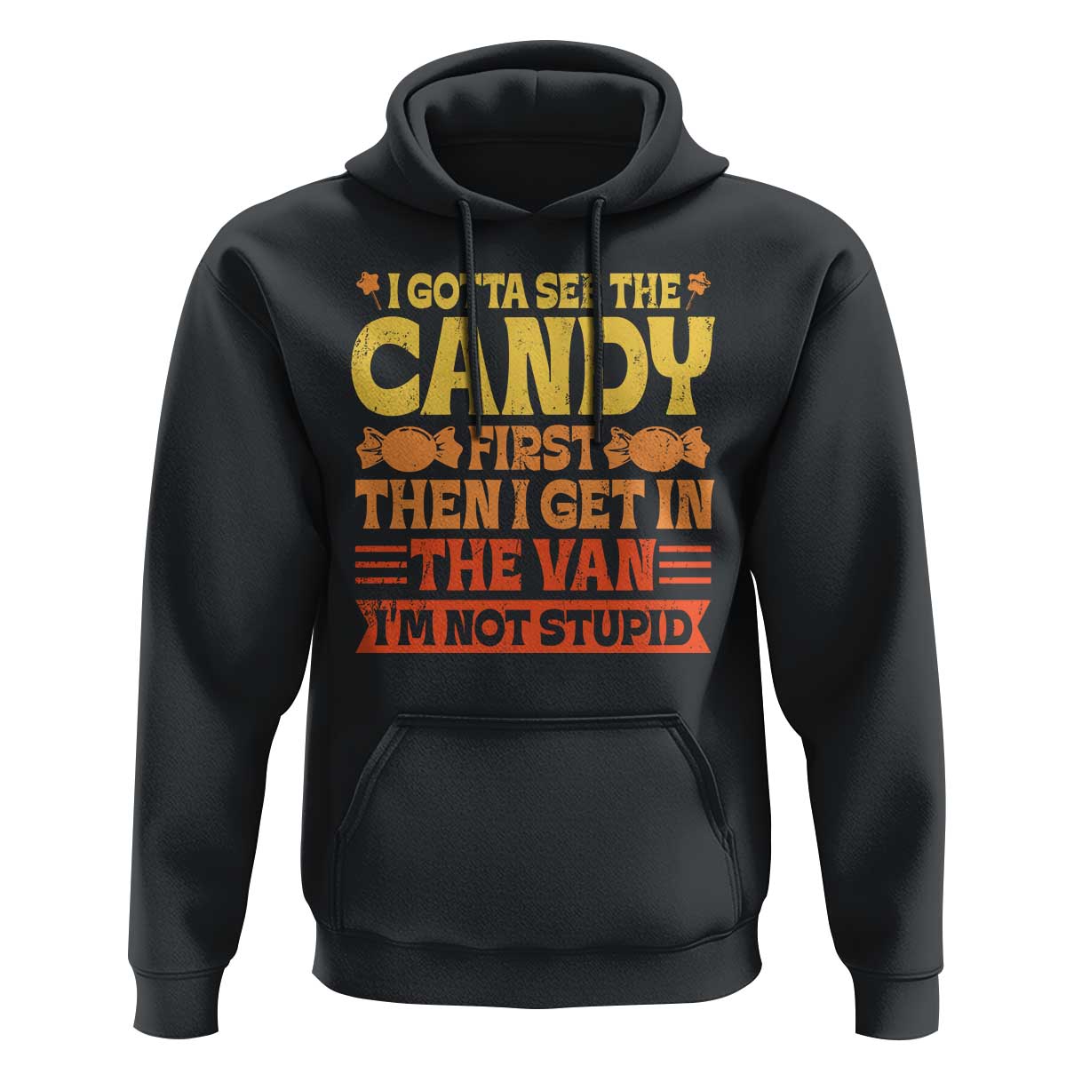Funny Lollipop Van Gift Hoodie Creepy Adult I Gotta See The Candy First I'm Not Stupid - Wonder Print Shop