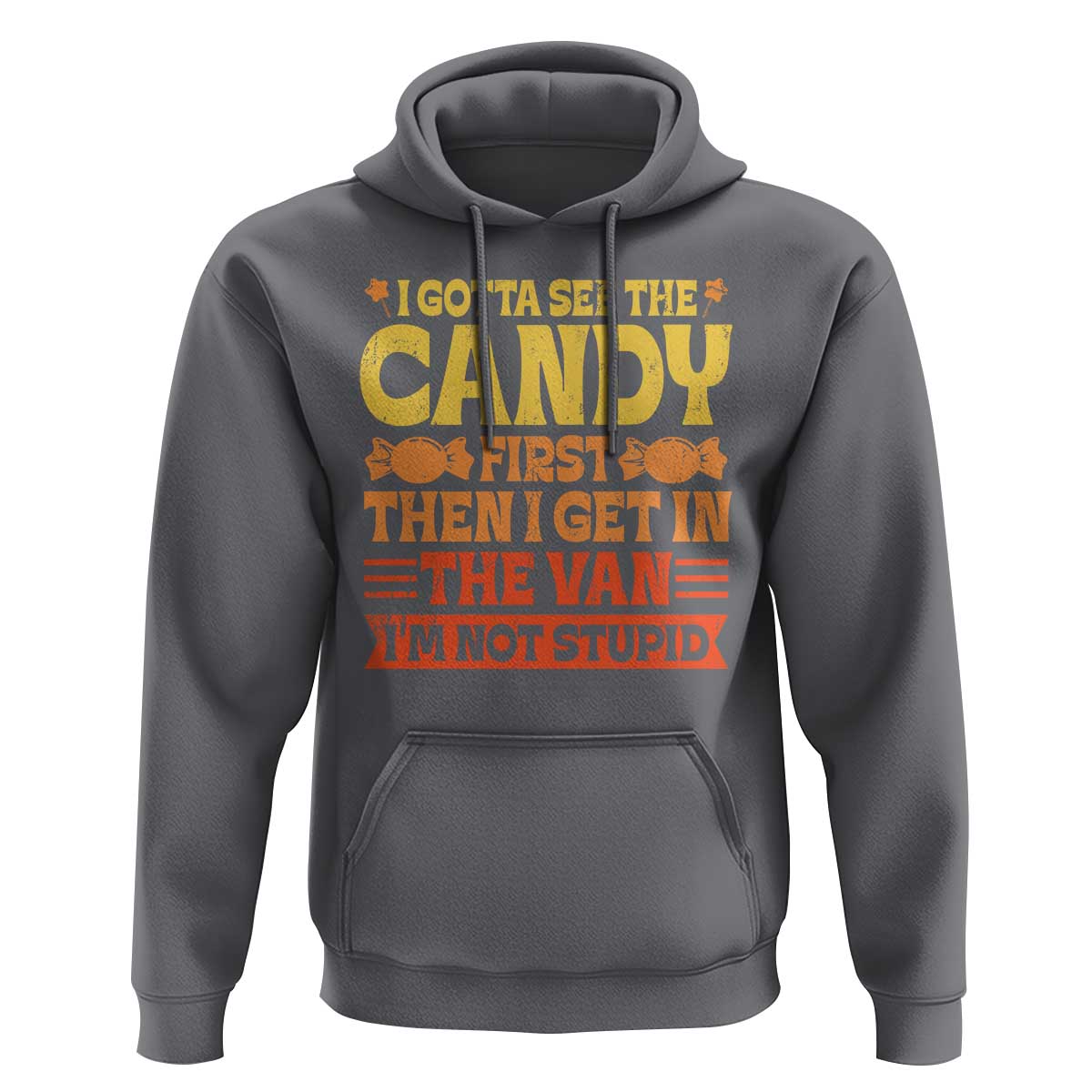 Funny Lollipop Van Gift Hoodie Creepy Adult I Gotta See The Candy First I'm Not Stupid - Wonder Print Shop