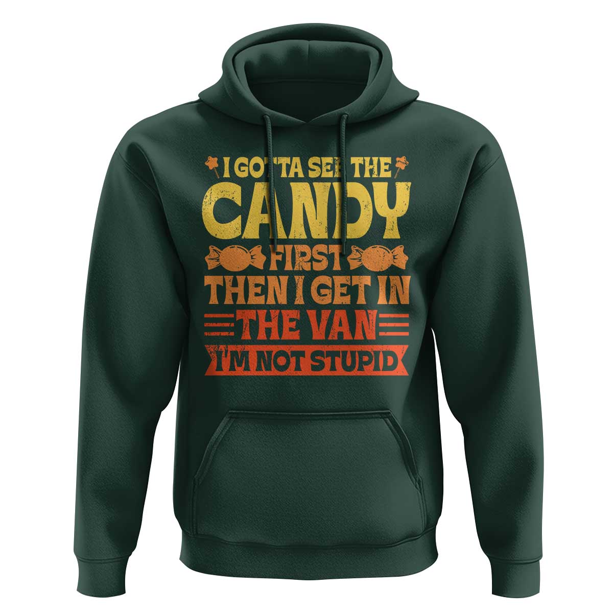 Funny Lollipop Van Gift Hoodie Creepy Adult I Gotta See The Candy First I'm Not Stupid - Wonder Print Shop