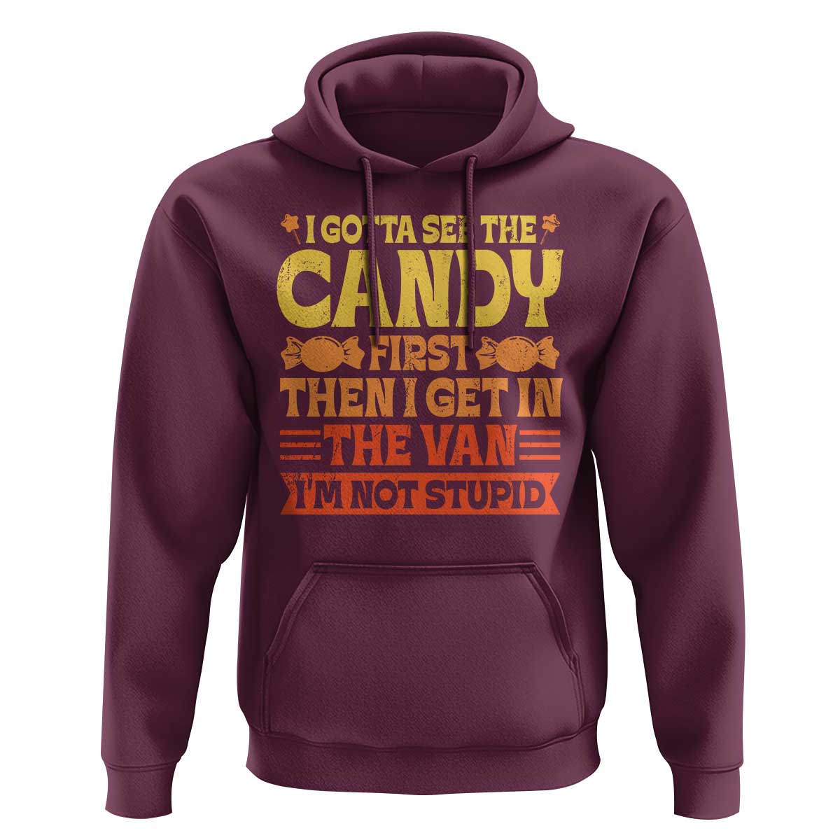 Funny Lollipop Van Gift Hoodie Creepy Adult I Gotta See The Candy First I'm Not Stupid - Wonder Print Shop