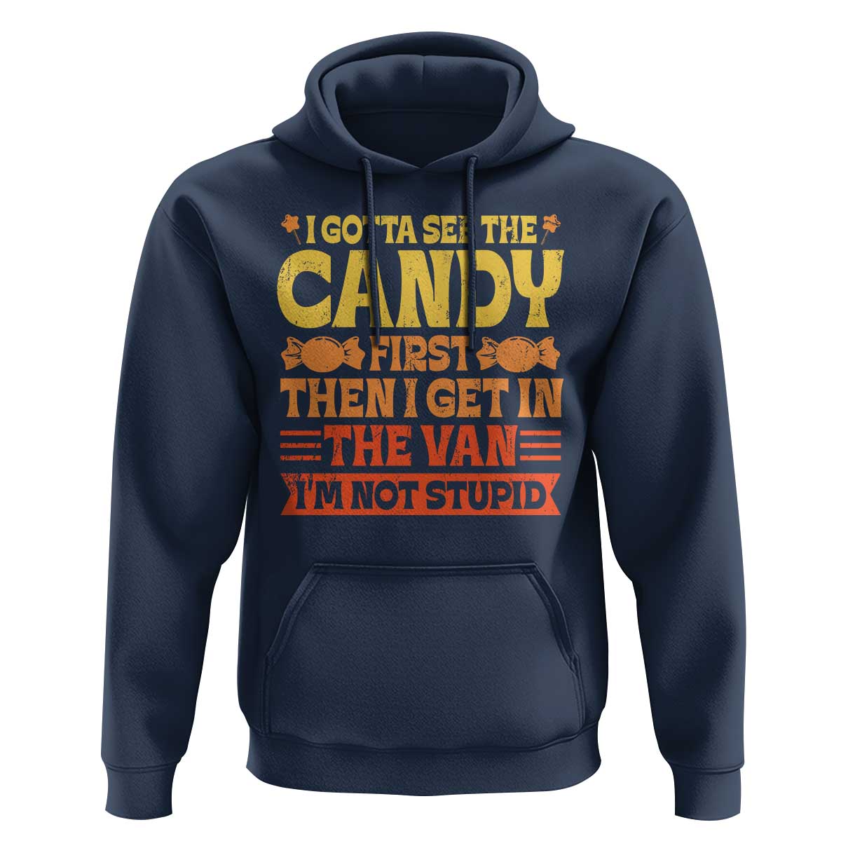 Funny Lollipop Van Gift Hoodie Creepy Adult I Gotta See The Candy First I'm Not Stupid - Wonder Print Shop