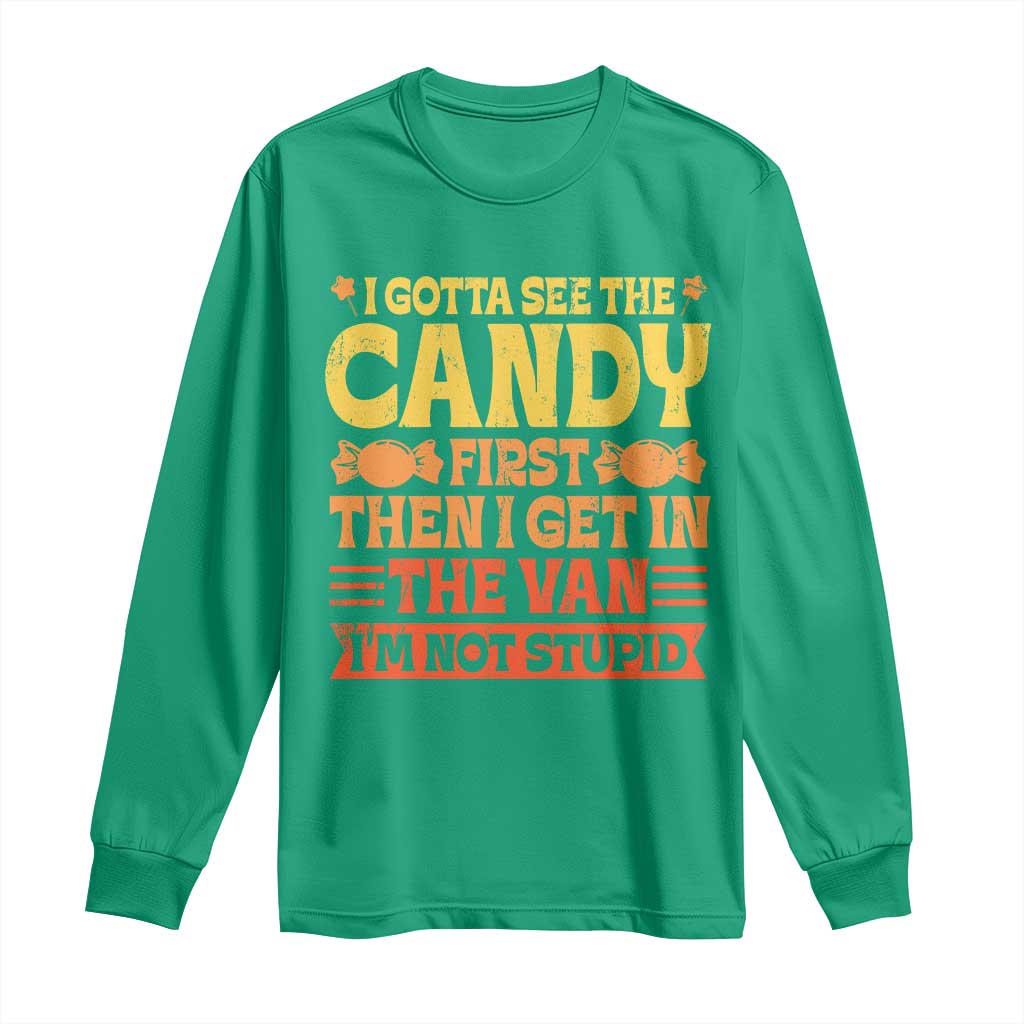 Funny Lollipop Van Gift Long Sleeve Shirt Creepy Adult I Gotta See The Candy First I'm Not Stupid - Wonder Print Shop