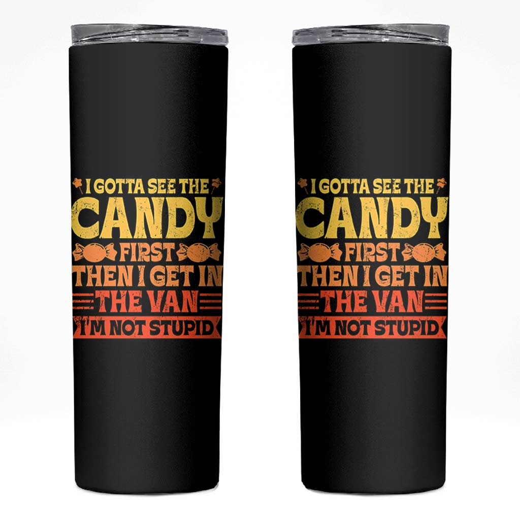 Funny Lollipop Van Gift Skinny Tumbler Creepy Adult I Gotta See The Candy First I'm Not Stupid - Wonder Print Shop