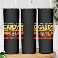 Funny Lollipop Van Gift Skinny Tumbler Creepy Adult I Gotta See The Candy First I'm Not Stupid - Wonder Print Shop
